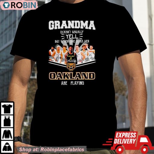 Grandma Doesn’t Usually Yell But When She Does Her Oakland Are Playing Signatures Shirt