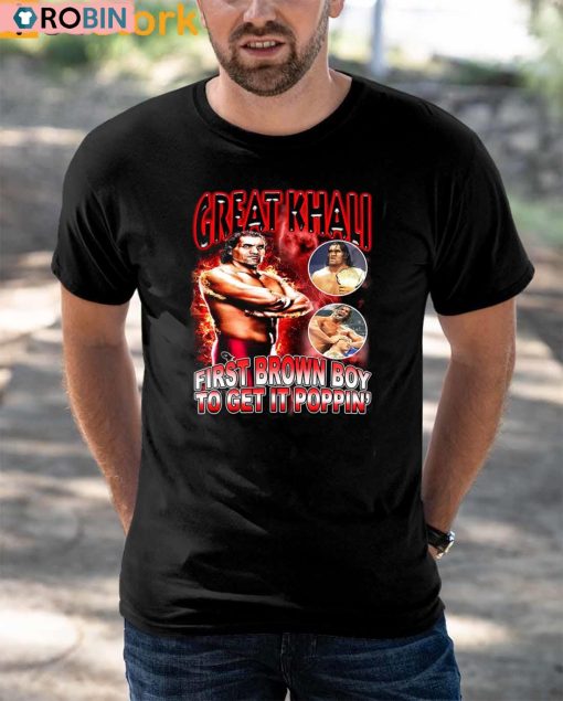 Great Khali First Brown Boy To Get It Poppin Shirt