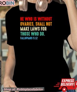 He Who Is Without Ovaries Fallopians 5 12 Vintage Shirt