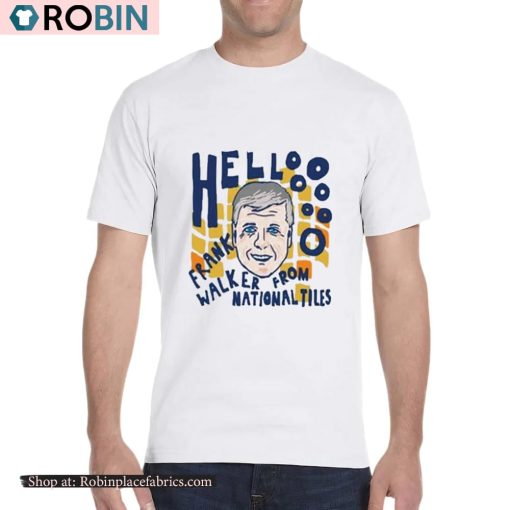 Hello Frank Walker From National Tiles Shirt