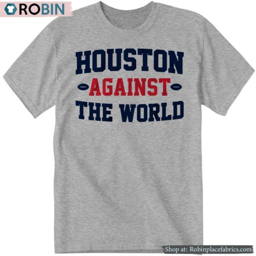Houston Against The World Shirt