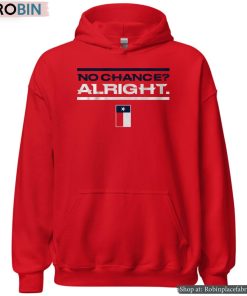 Houston No Chance Alright Shirt