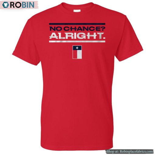 Houston No Chance Alright Shirt