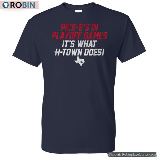 Houston Pick 6’s In Playoff Games Shirt