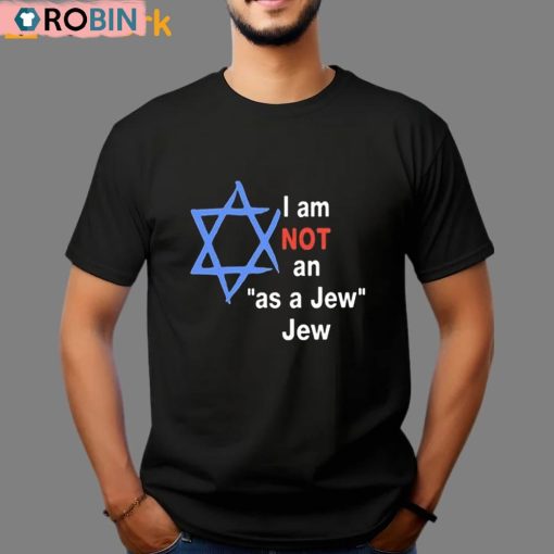 I Am Not An As A Jew Jew Unisex Shirt