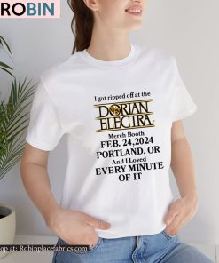 I Got Ripped Off At The Dorian Electra Booth Feb 24 2024 Portland Shirt