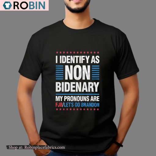 I Identify As Non Bidenary My Pronouns Are PJB Let’s Go Brandon Shirt