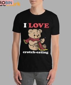 I Love Crotch-Eating Shirt I Love Crotch-Eating Shirt