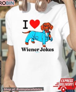 I Love Dog Wiener Jokes Shirt