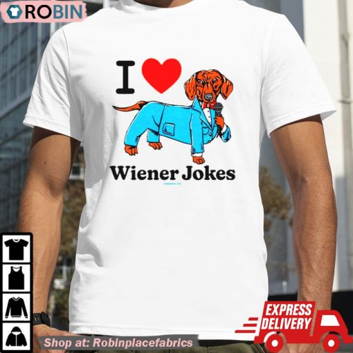 I Love Dog Wiener Jokes Shirt