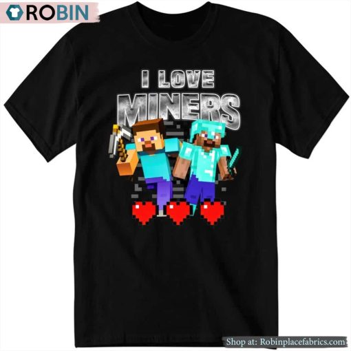 I Love Miners Minecraft Shirt