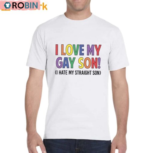 I Love My Gay Son I Hate My Straight Son Shirt