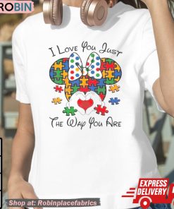 I Love You Just The Way You Are Minnie Austim 2024 Shirt I Love You Just The Way You Are Minnie Austim 2024 Shirt