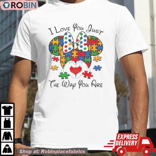 I Love You Just The Way You Are Minnie Austim 2024 Shirt