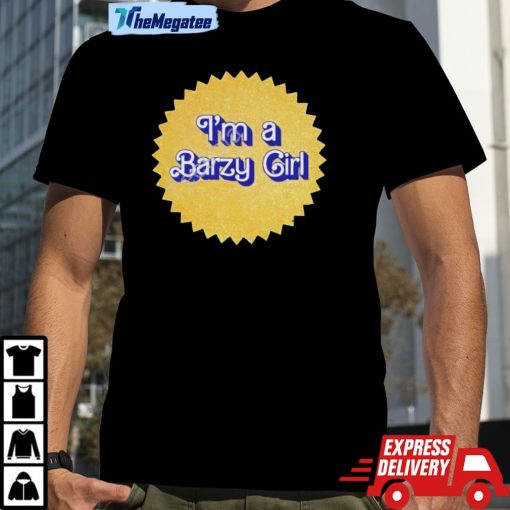 I’m A Barzy Girl Shirt