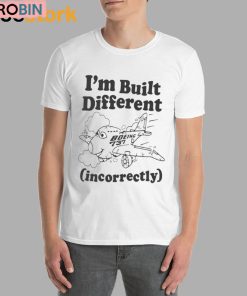 I’m Built Different Incorrectly Boeing 737 Shirt I’m Built Different Incorrectly Boeing 737 Shirt