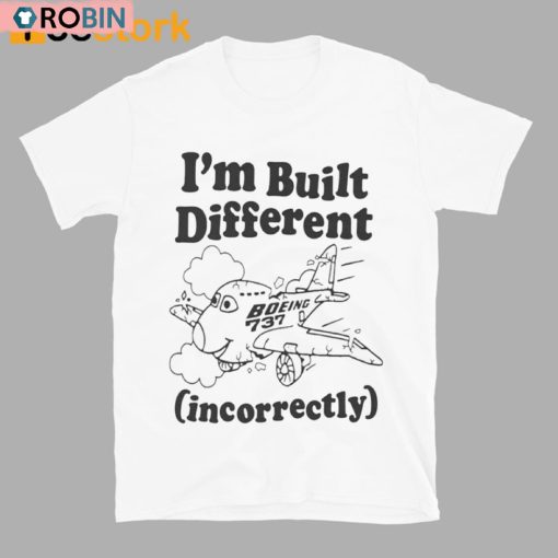 I’m Built Different Incorrectly Boeing 737 Shirt