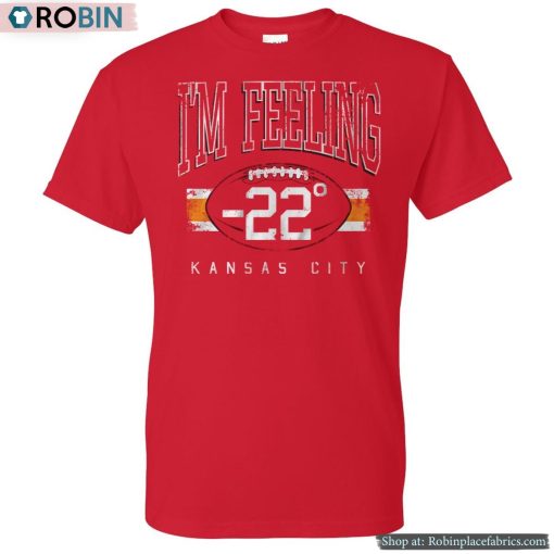 I’m Feeling 22 Kansas City Shirt