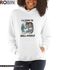 I’m Going To Grill Myself Shirt