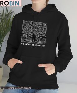 I’m In Love With Him And I Feel Fine Shirt