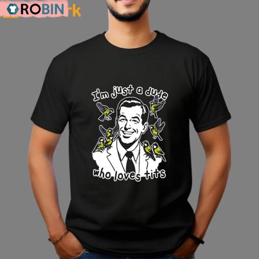 I’m Just A Dude Who Loves Tits Unisex Shirt