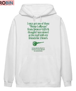 I Once Got One Of Those Hemp Lollipops From Spencer Gifts Shirt
