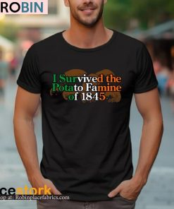 I Survived The Potato Famine Of 1845 Shirt I Survived The Potato Famine Of 1845 Shirt