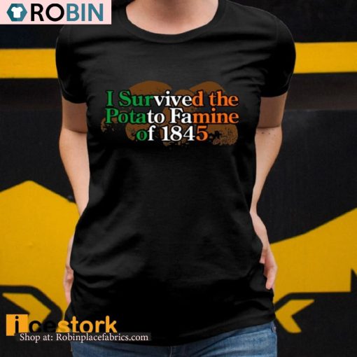 I Survived The Potato Famine Of 1845 Shirt