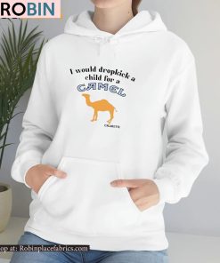 I Would Dropkick A Child For A Camel Cigarette Shirt