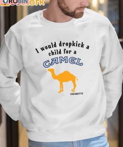I Would Dropkick A Child For A Camel Cigarette Sweatshirt