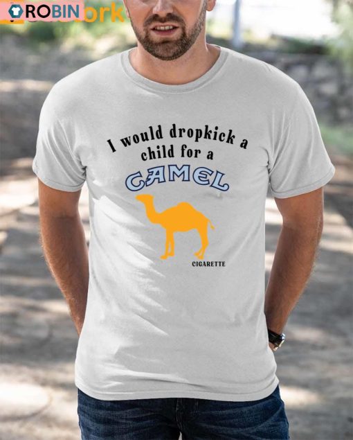 I Would Dropkick A Child For A Camel Cigarette Sweatshirt