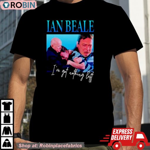 Ian Beale I’ve Got Nothing Left Shirt