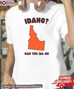Idaho Nah You-Da-Ho Shirt