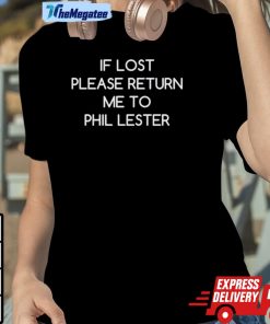 If Lost Please Return Me To Phil Lester Shirt