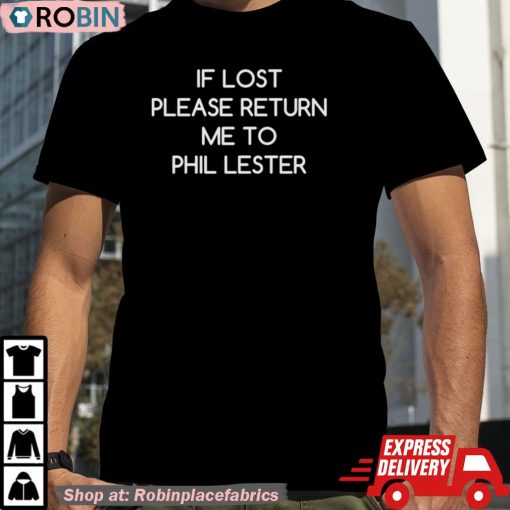 If Lost Please Return Me To Phil Lester Shirt