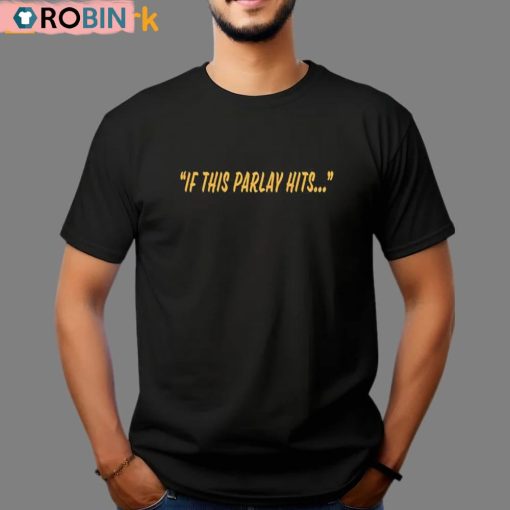 If This Parlay Hits Unisex Shirt