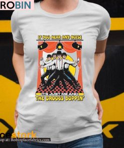 If You Hear Any Noise Its Just Me And The Droogs Boppin’ Shirt If You Hear Any Noise Its Just Me And The Droogs Boppin’ Shirt