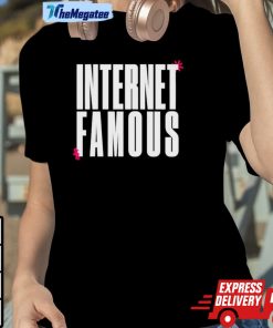 Internet Famous Shirt