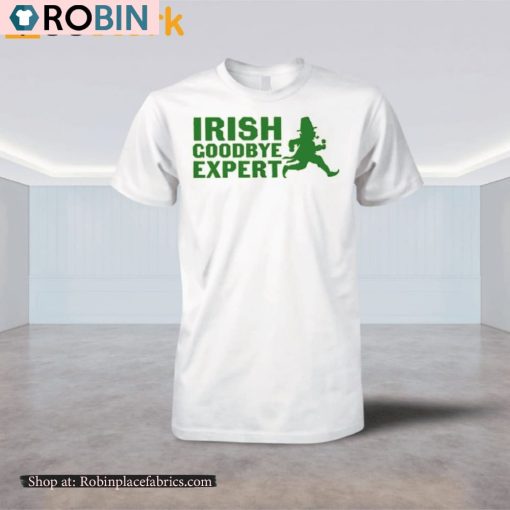 Irish Goodbye Expert St Patricks Day Shirt