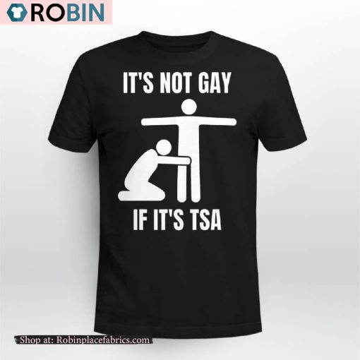 It Is Not Gay If It’s TSA Shirt