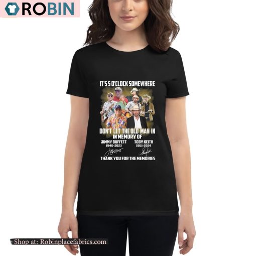 It’s 5 O’clock Somewhere Don’t Let The Old Man In In Memory Of Jimmy Buffett And Toby Keith Shirt