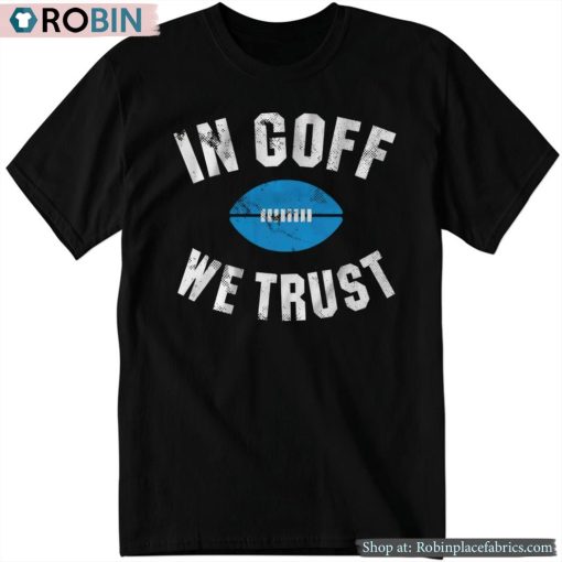 Jared Goff In Goff We Trust Shirt