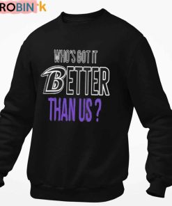 John Harbaugh Who’s Got It Better Than Us Unisex Shirt Sweatshirt Hoodie