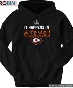 Kansas City Chiefs It Happens In Vegas Super Bowl Lviii Shirt