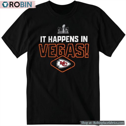 Kansas City Chiefs It Happens In Vegas Super Bowl Lviii Shirt