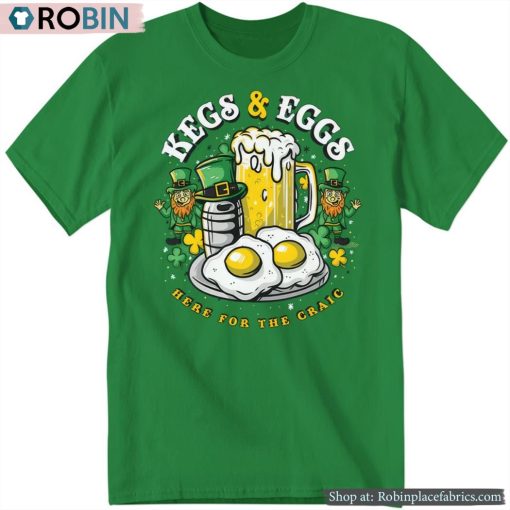 Kegs & Eggs Here For The Craic Shirt