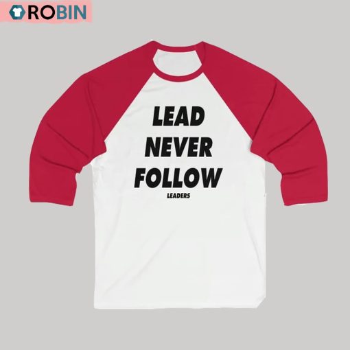 Lead Never Follow Leaders Long Sleeve Unisex Shirt