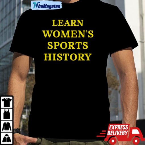 Learn Womens Sports History Shirt
