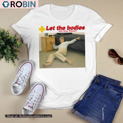 Let My Body Hit The Floor Shirt