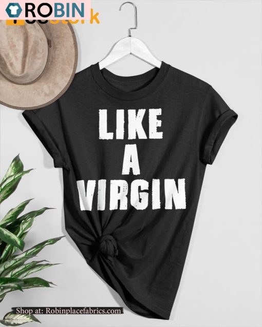 Like A Virgin Shirt